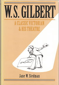 W.S. Gilbert A Classic Victorian and His Theatre